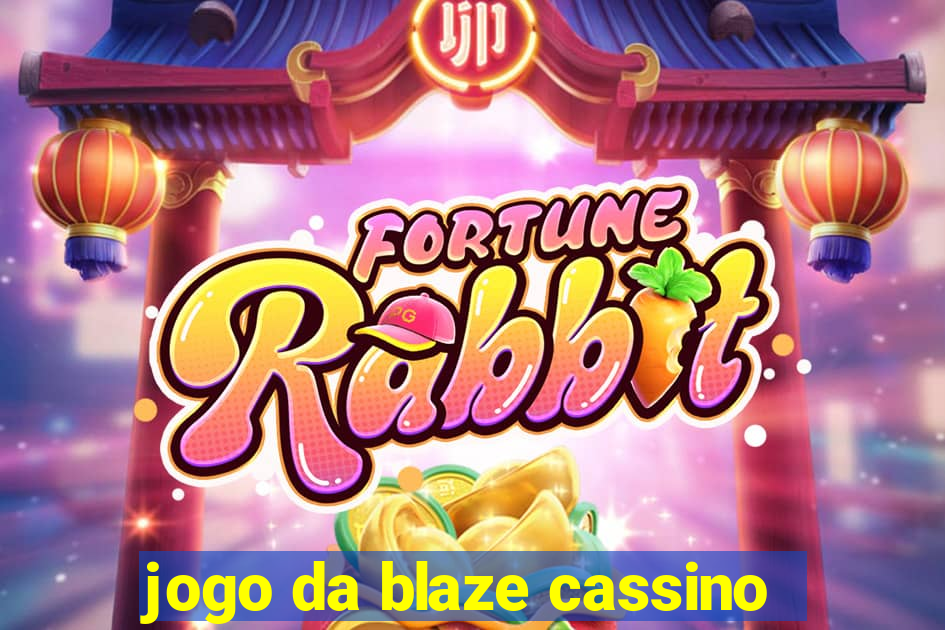 jogo da blaze cassino