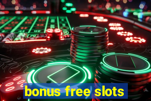 bonus free slots