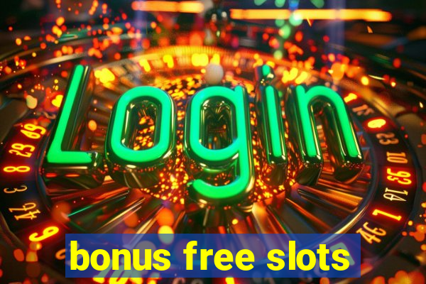 bonus free slots