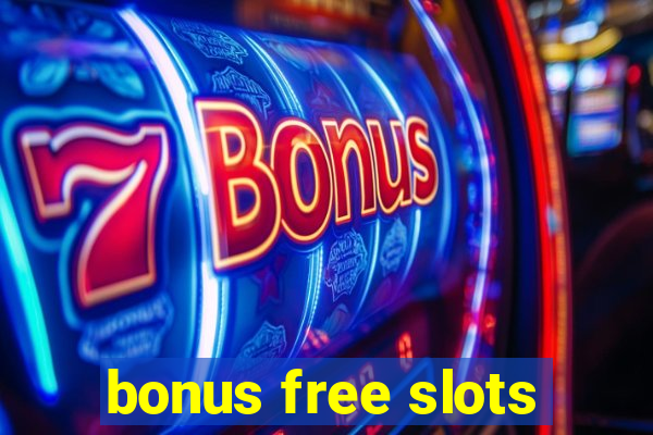 bonus free slots