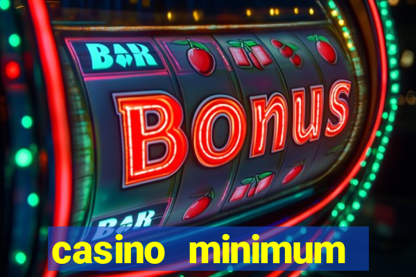 casino minimum deposit 10 dollars