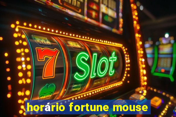 horário fortune mouse