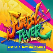 estrela bet da bonus