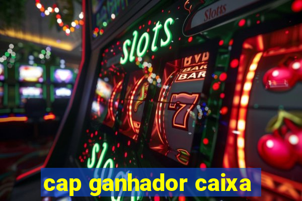 cap ganhador caixa