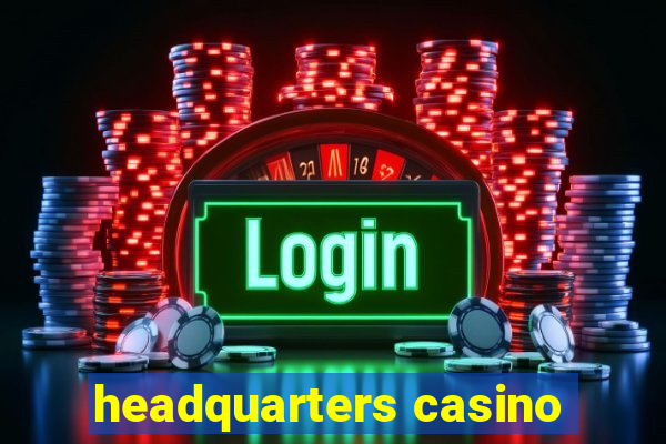 headquarters casino