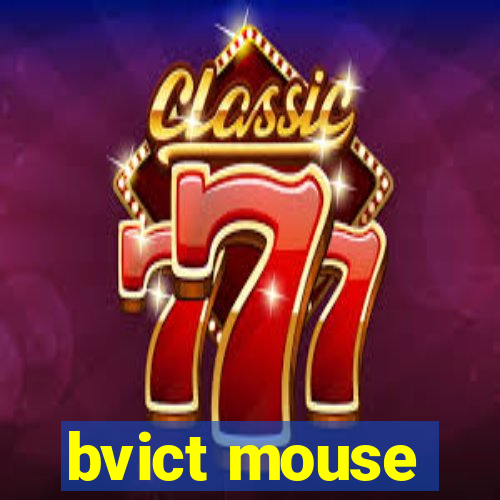 bvict mouse