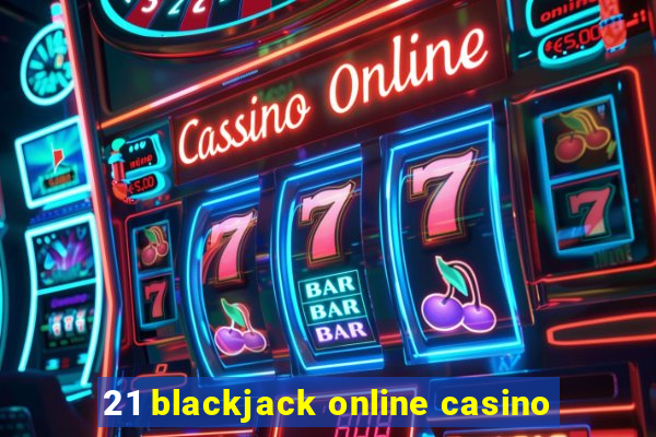 21 blackjack online casino