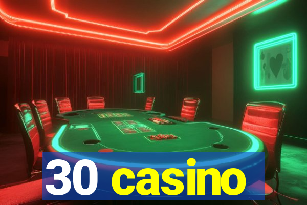 30 casino