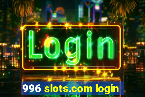 996 slots.com login