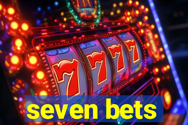 seven bets