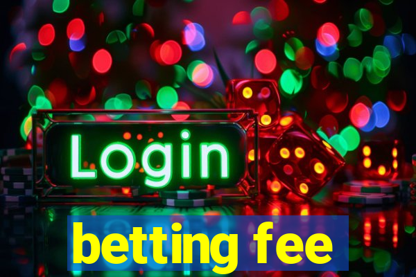 betting fee