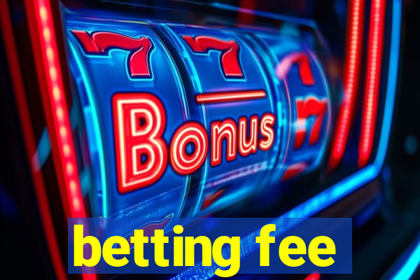 betting fee