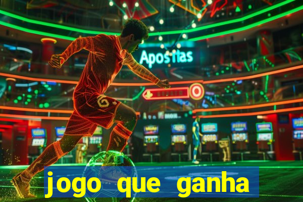 jogo que ganha dinheiro verdadeiro