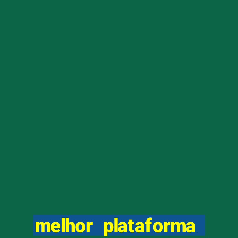 melhor plataforma do jogo do tigre