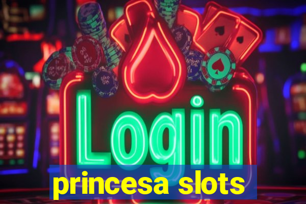 princesa slots