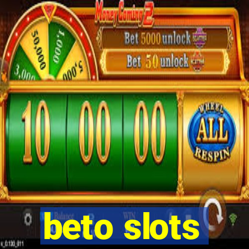 beto slots