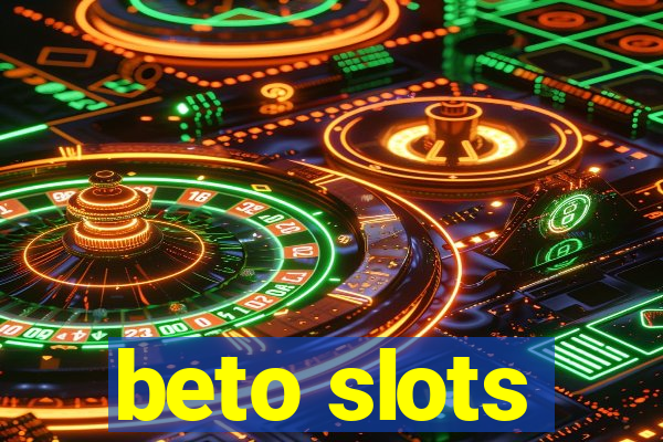 beto slots