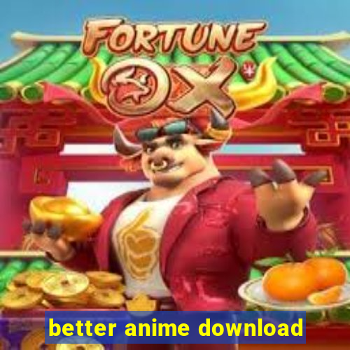 better anime download