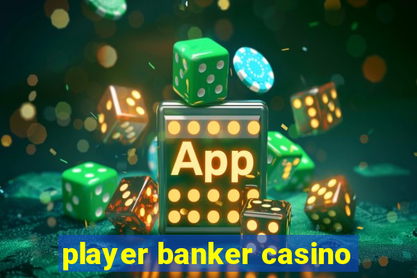 player banker casino