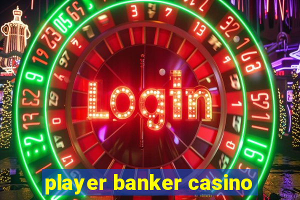 player banker casino