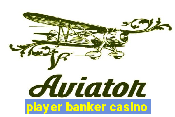 player banker casino