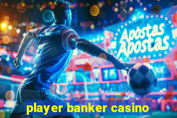 player banker casino