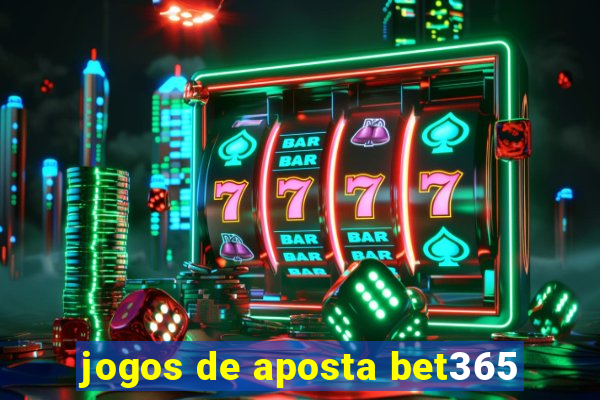 jogos de aposta bet365