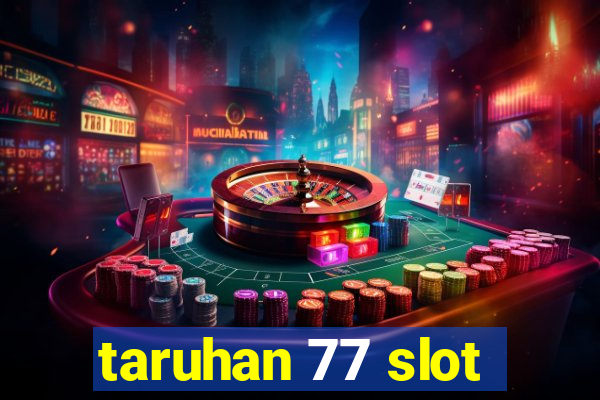 taruhan 77 slot