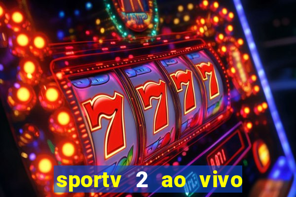 sportv 2 ao vivo mega canais