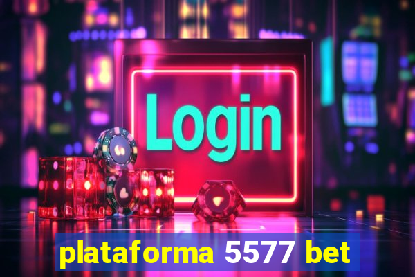 plataforma 5577 bet