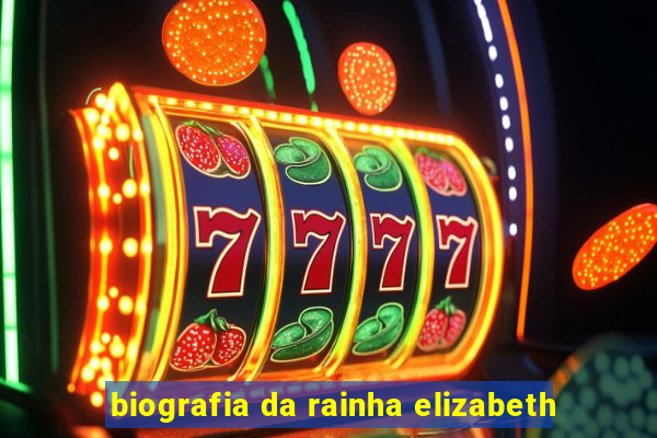 biografia da rainha elizabeth