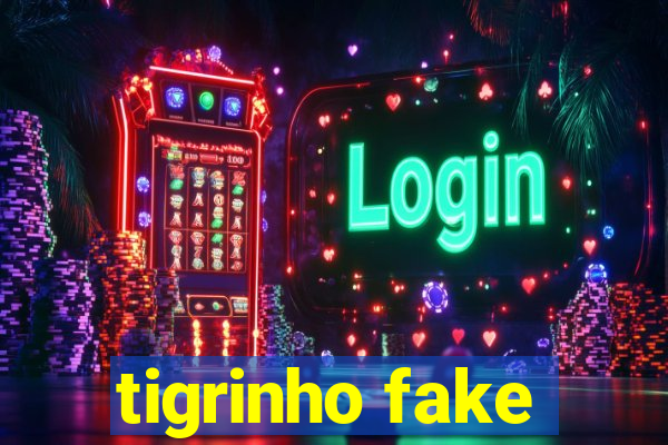 tigrinho fake