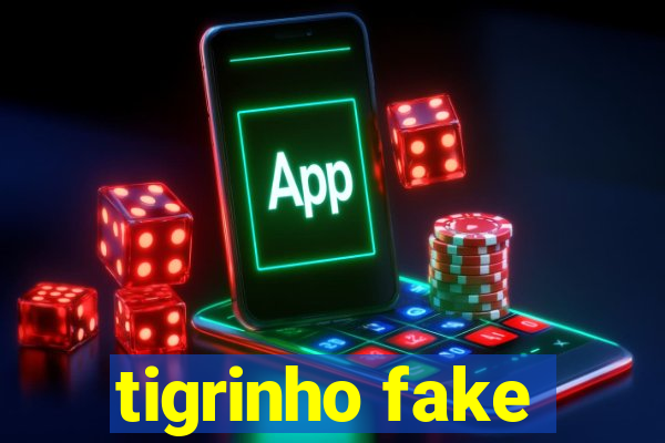 tigrinho fake