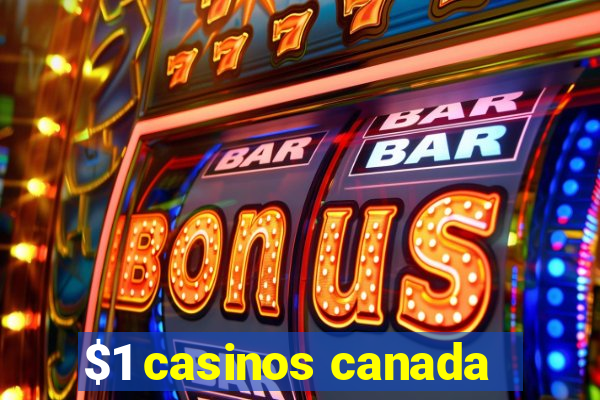 $1 casinos canada