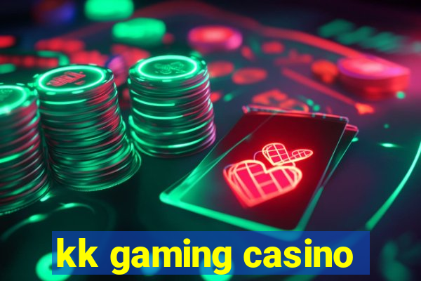 kk gaming casino