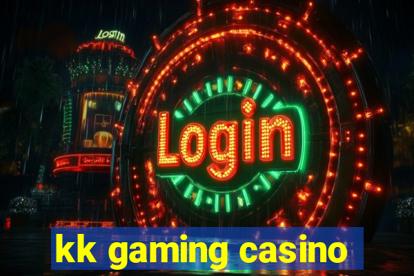 kk gaming casino