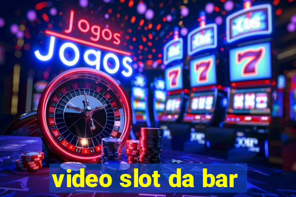 video slot da bar