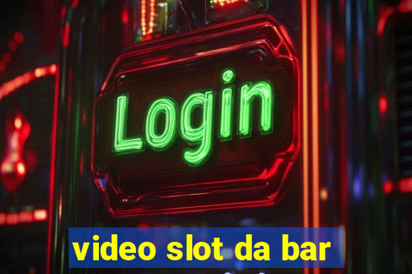 video slot da bar