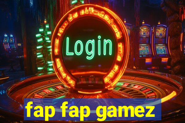 fap fap gamez