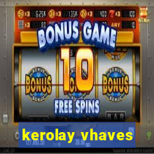 kerolay vhaves