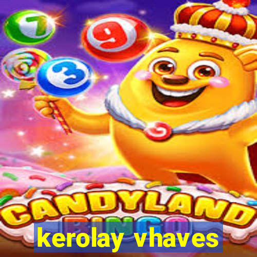 kerolay vhaves