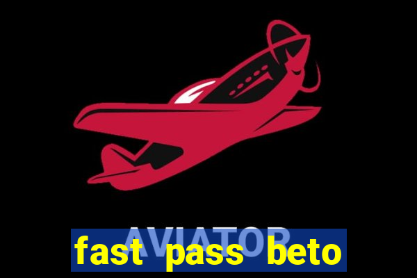 fast pass beto carrero valor