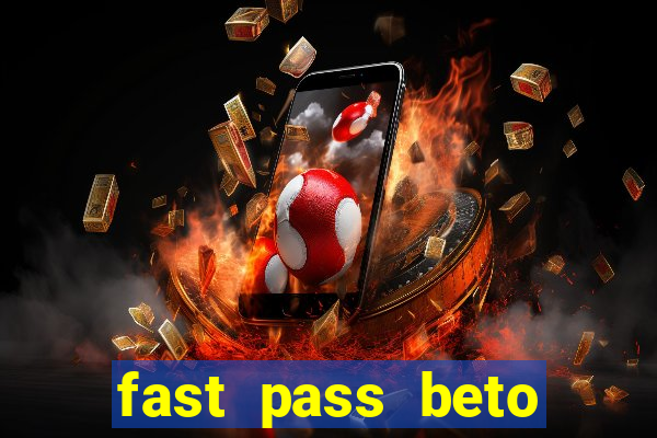 fast pass beto carrero valor