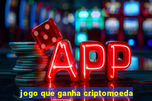 jogo que ganha criptomoeda