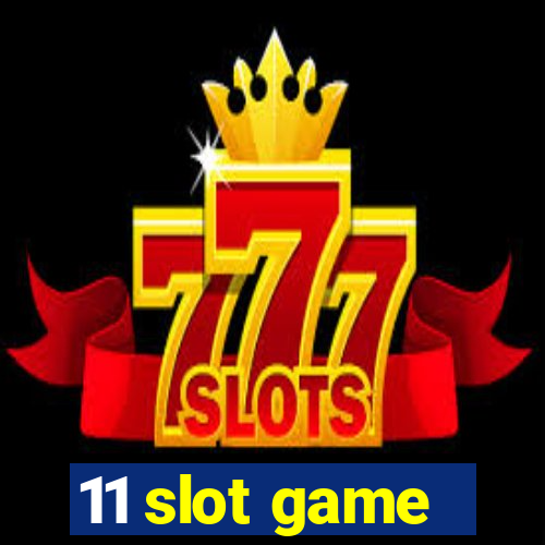 11 slot game