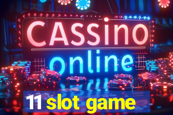 11 slot game