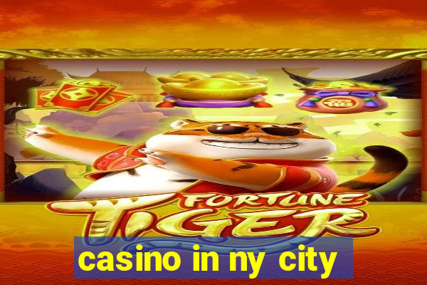 casino in ny city