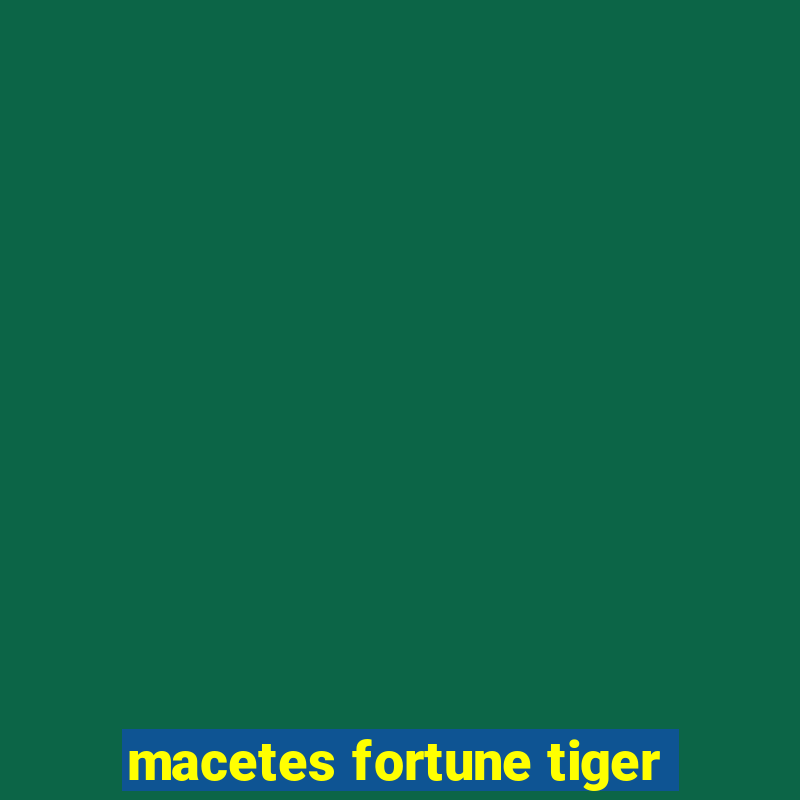 macetes fortune tiger