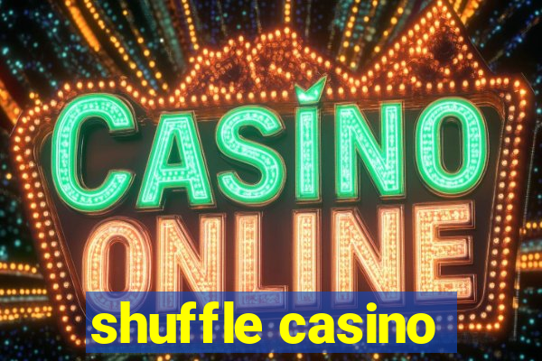 shuffle casino