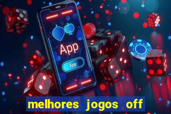 melhores jogos off line android